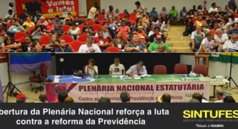 Abertura da Plenária Nacional reforça a luta contra a reforma da Previdência