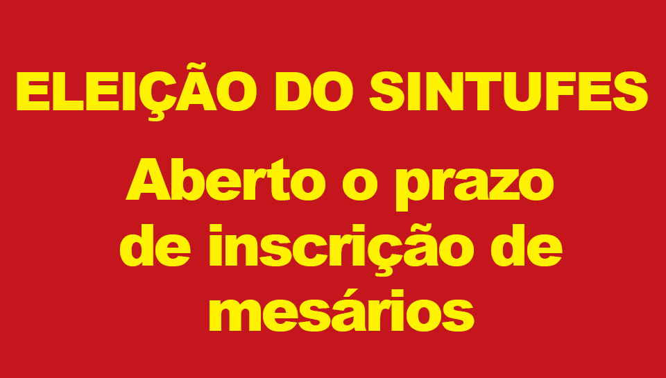 Eleições do Sintufes: aberto o prazo para inscrição de mesários