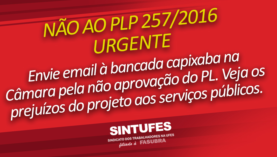 Entre na luta pela derrubada do PLP 257/2016!