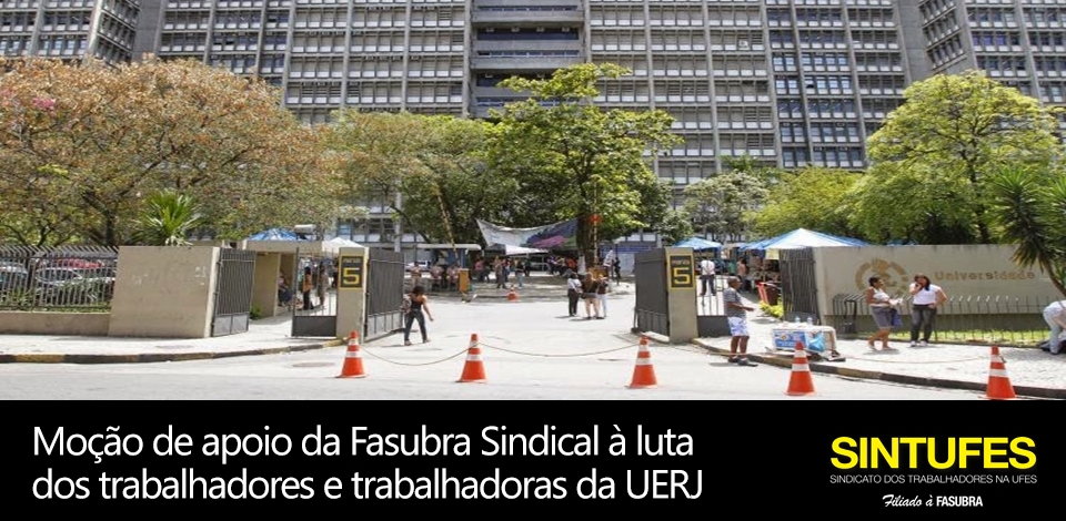 Moção de apoio da Fasubra Sindical à luta dos trabalhadores e trabalhadoras da UERJ