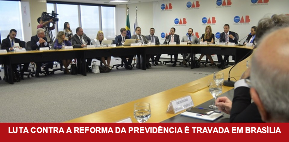 Entidades sindicais participam do debate sobre a Reforma da Previdência no Conselho Federal da OAB