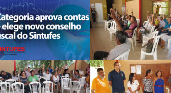 Categoria aprova contas e elege novo conselho fiscal do Sintufes