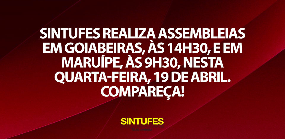 Sintufes realiza assembleias para deliberar sobre a greve geral de 28 de abril