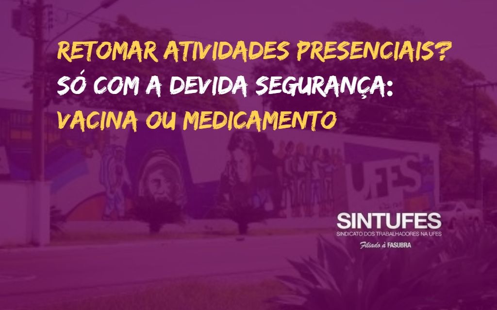 Sintufes defende que atividades presenciais sejam retomadas só com vacina ou medicamento