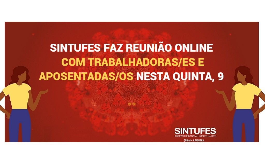 Em reunião ampliada com a base, Sintufes vai discutir sobre trabalho remoto, retorno das atividades presenciais e assuntos de aposentadoria