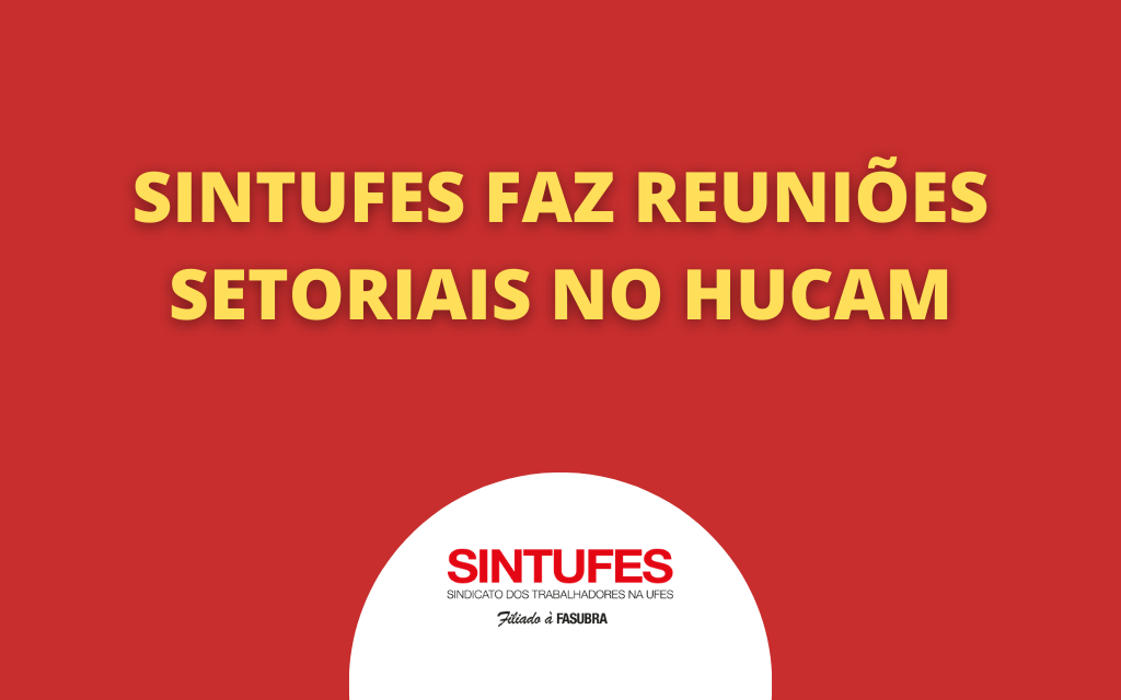 Reuniões Setoriais chegam ao Hucam