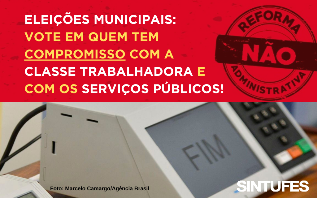 VOTE EM QUEM TEM COMPROMISSO COM A CLASSE TRABALHADORA E COM OS SERVIÇOS PÚBLICOS!