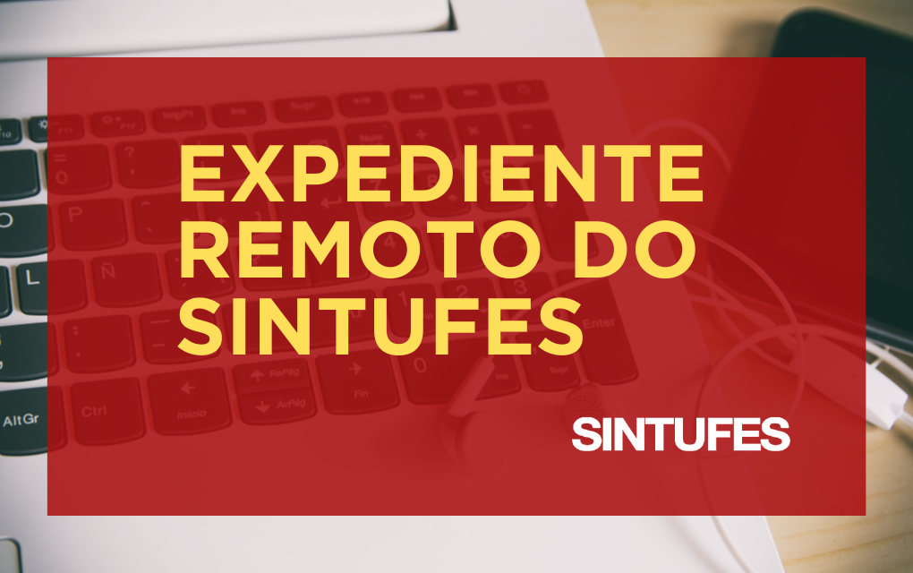 Confira informações do expediente remoto do Sintufes