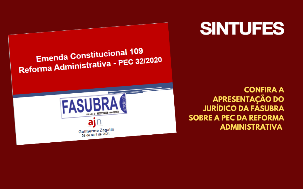 Acesse a apresentação da Fasubra sobre a relação da EC 106 e a PEC da Reforma Administrativa