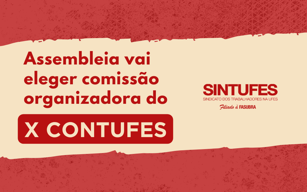 Sintufes faz assembleia para eleger Comissão Organizadora do X Contufes