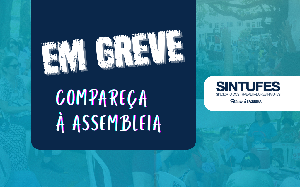 Assembleia da greve fará balanço do movimento nesta segunda, 1º de abril, às 14h, em Goiabeiras
