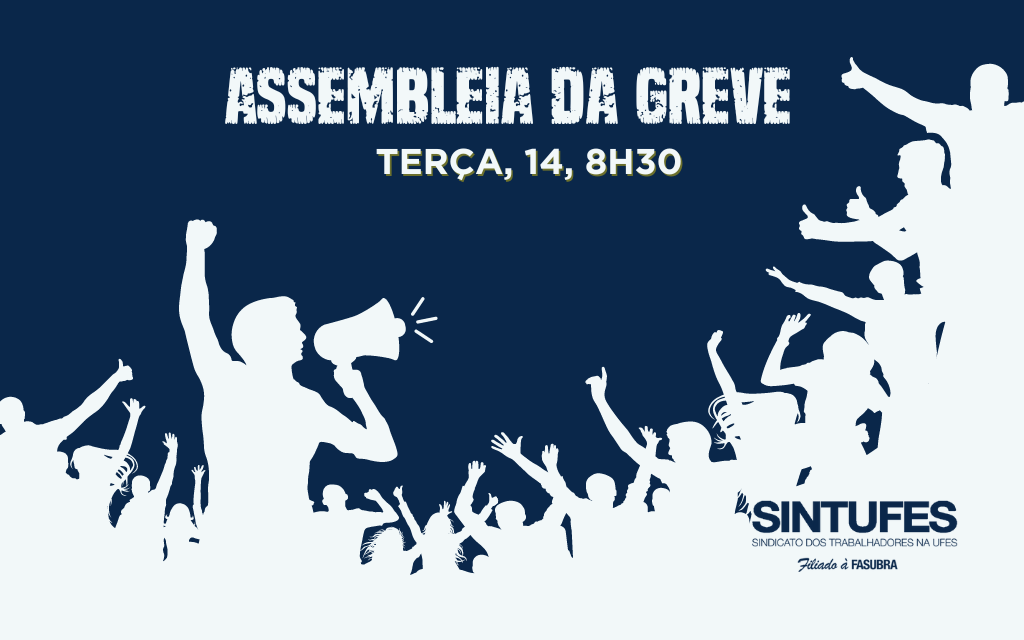 Próxima assembleia da greve será na terça, 14, às 8h30, na subsede do Sintufes, no Hucam