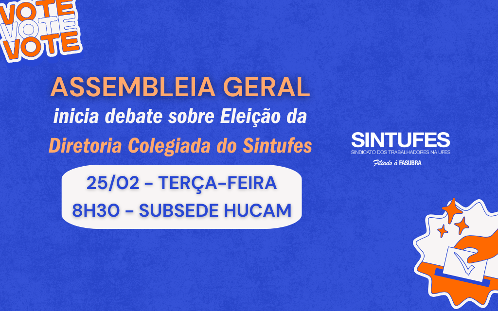 Assembleia geral vai eleger Comissão Eleitoral e iniciar debate das eleições da diretoria colegiada do Sintufes