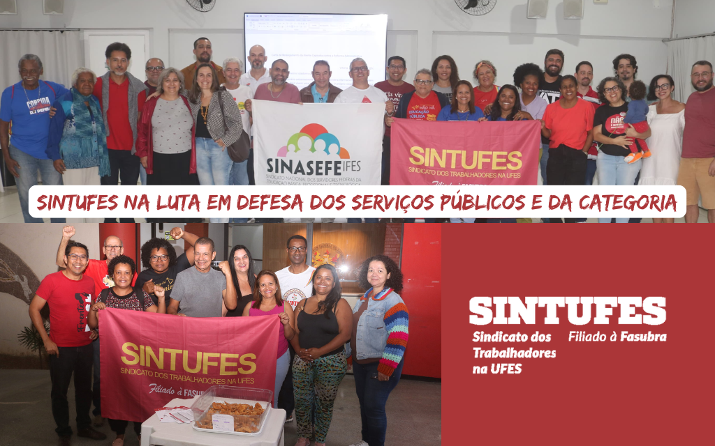 Sintufes na luta contra a reforma administrativa e em defesa do cumprimento do acordo de greve