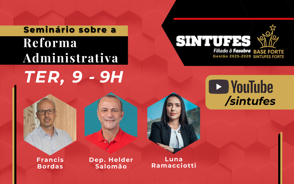 Sintufes transmite Seminário sobre a Reforma Administrativa na terça, 9, a partir das 9h