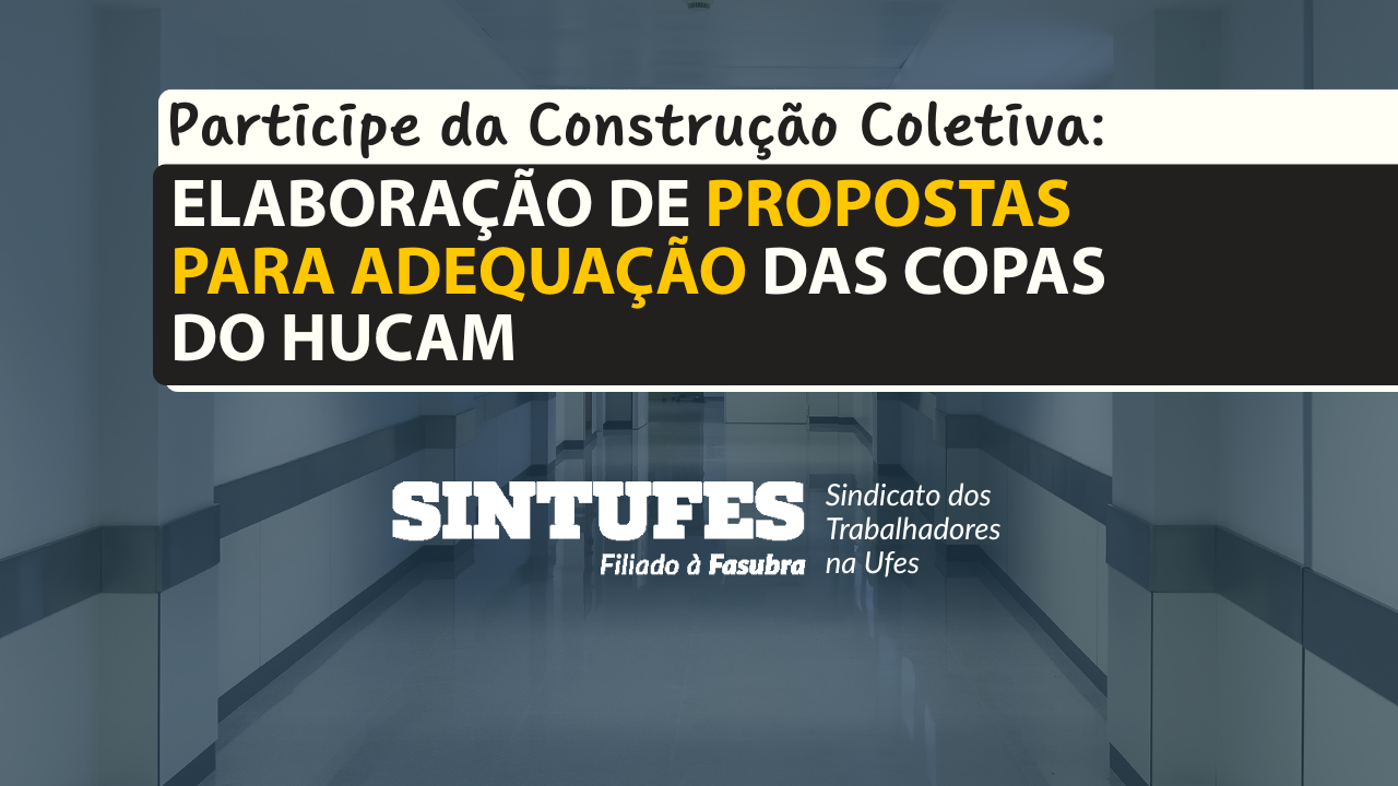 Sintufes convoca a categoria para contribuir com propostas para as copas do Hucam