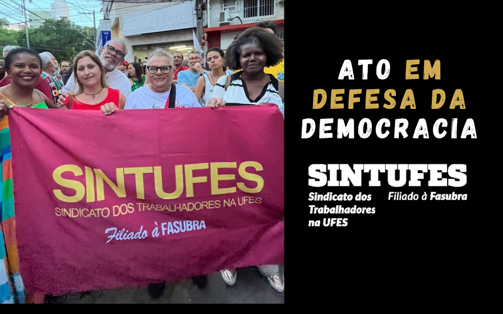 Sintufes soma forças ao ato em defesa da democracia e da soberania