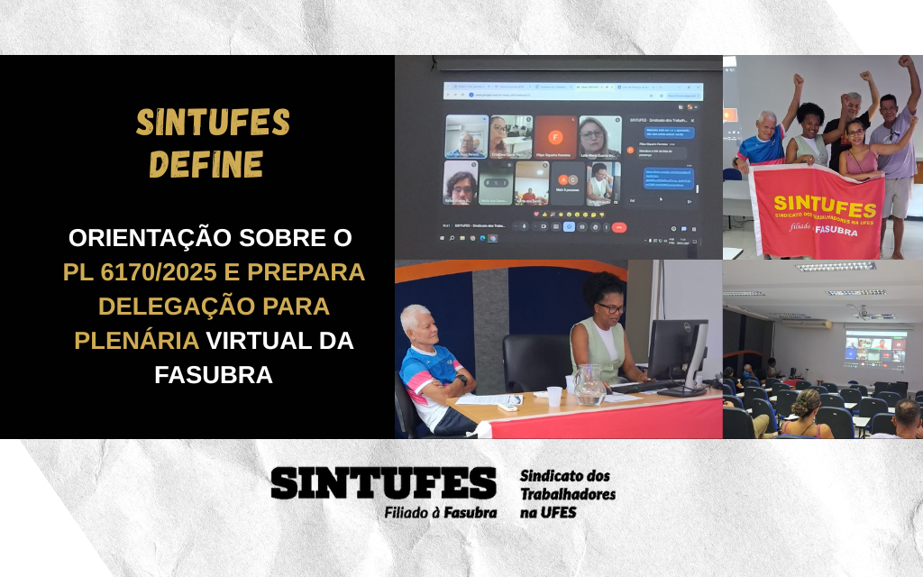 Sintufes define orientação sobre o PL 6170/2025 e prepara delegação para plenária virtual da Fasubra