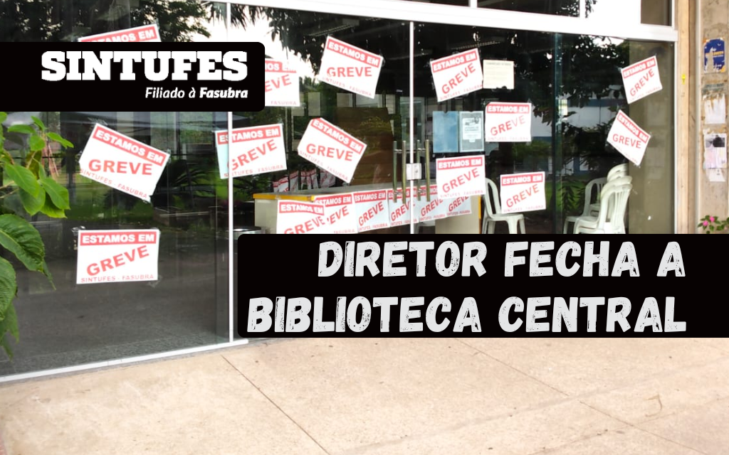 BIBLIOTECA CENTRAL É TOTALMENTE FECHADA PELO DIRETOR DO SETOR