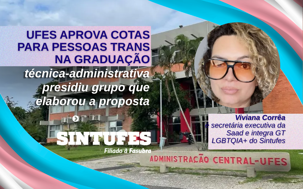 Ufes aprova cotas para pessoas trans na graduação; técnica-administrativa presidiu grupo que elaborou a proposta