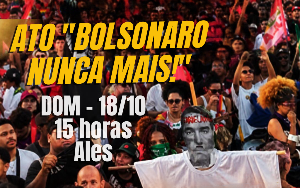 #BORALULA: VAMOS AO TERCEIRO ATO BOLSONARO NUNCA MAIS!