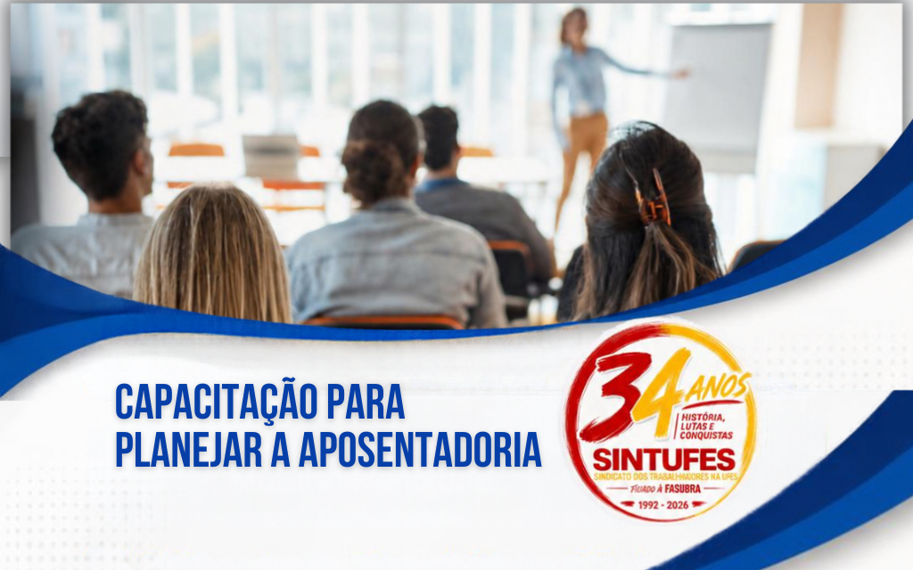 Capacitação para planejar a aposentadoria e autuar processos com segurança